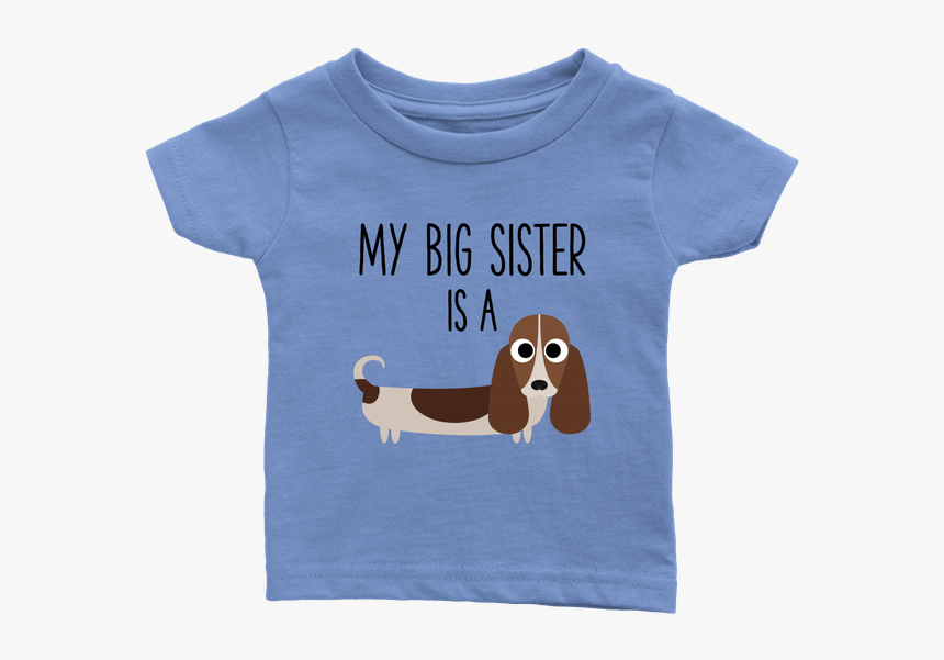 My Big Sister Is A Basset Hound Baby T-shirt, Funny - T-shirt, HD Png Download