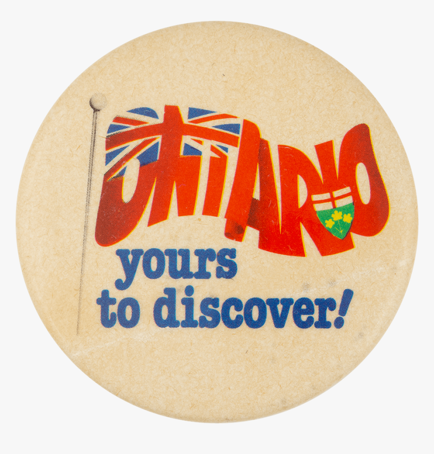 Ontario Yours To Discover Event Button Museum - Label, HD Png Download