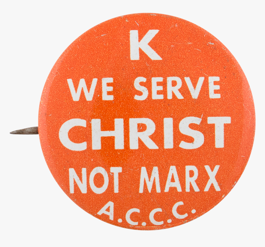 We Serve Christ Not Marx Cause Button Museum - Circle, HD Png Download