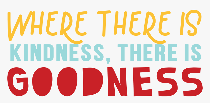 Where There Is Kindness Svg Cut File - Poster, HD Png Download
