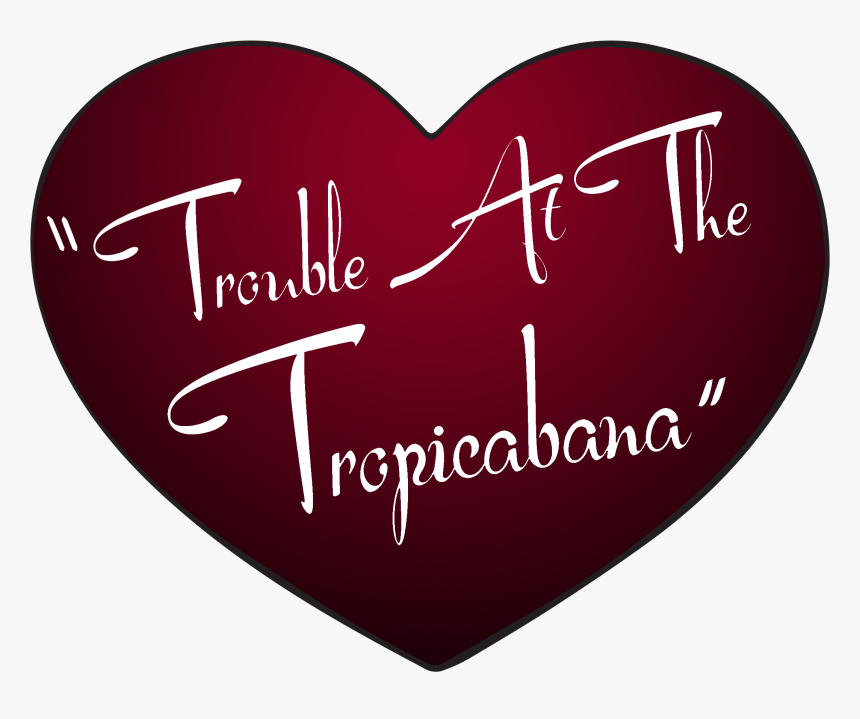 Image Result For Trouble At The Tropicabana - Love, HD Png Download