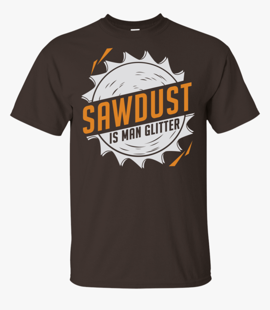 Sawdust Is Man Glitter 22 2283 73546171 - Jiu Jitsu T Shirt Designs, HD Png Download