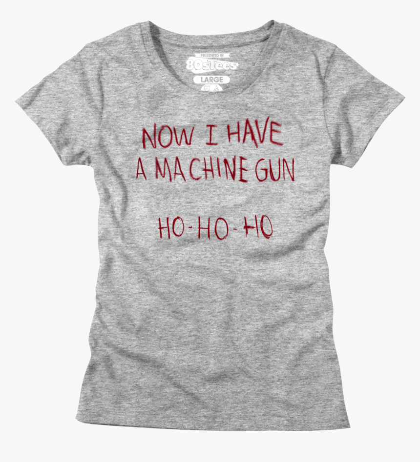 Junior Now I Have A Machine Gun Ho Ho Ho Die Hard Shirt - Womens Ghostbuster T Shirts, HD Png Download