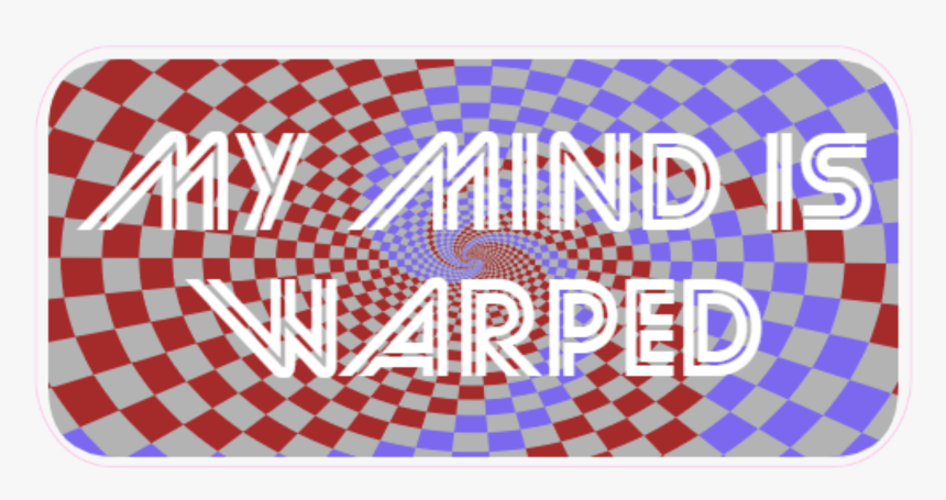 My Mind Is Warped Psychedelic Sticker Ffffff Make Your - Graphic Design, HD Png Download