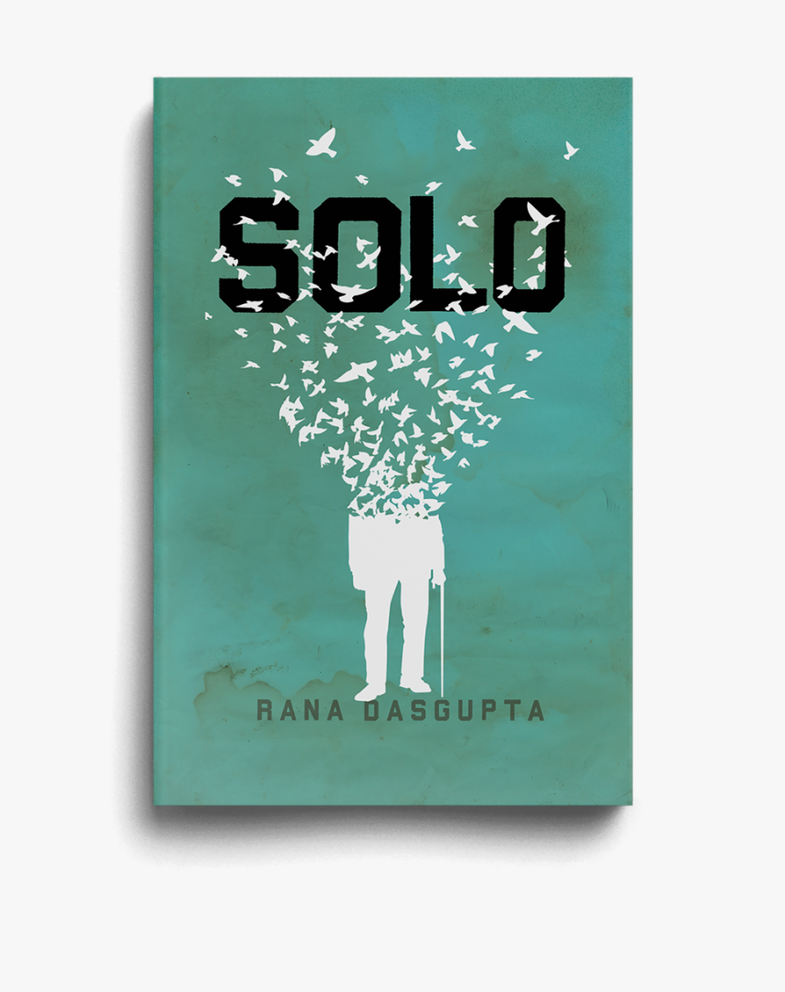 Rana Dasgupta Solo Book Cover The Heads Of State - Novel Solo By Rana Dasgupta, HD Png Download