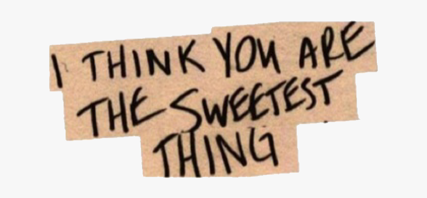 #png #love #aesthetic #soft - Think You Are The Sweetest Thing, Transparent Png
