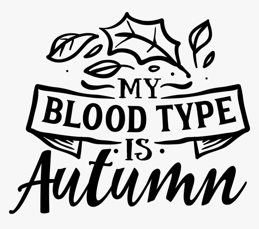 My Blood Type Is Autumn, HD Png Download