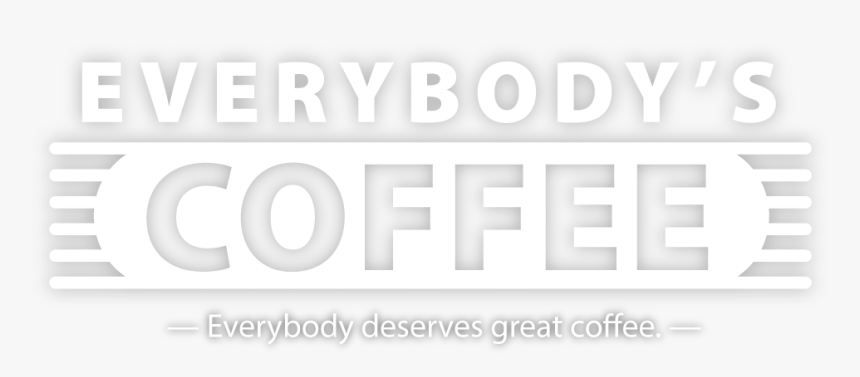 Everybody Deserves Great Coffee - Everybody's Coffee, HD Png Download