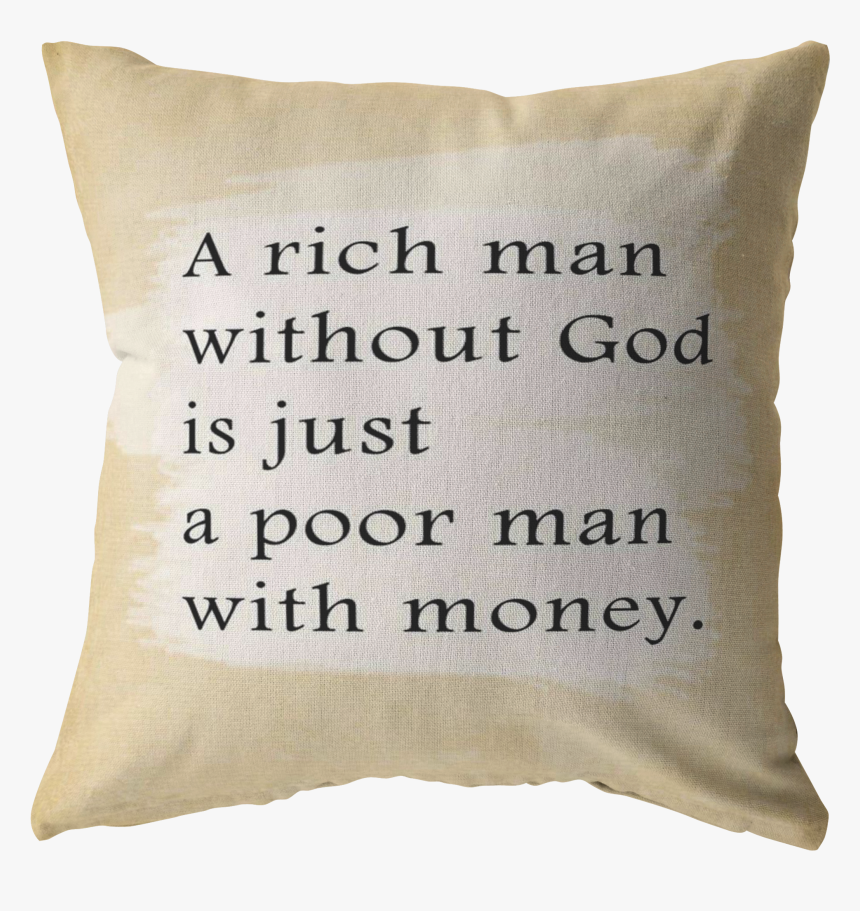 Scripture Pillows-a Rich Man Is Without God Is Just - Cushion, HD Png Download