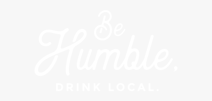 Be Humble Drink Local - Calligraphy, HD Png Download