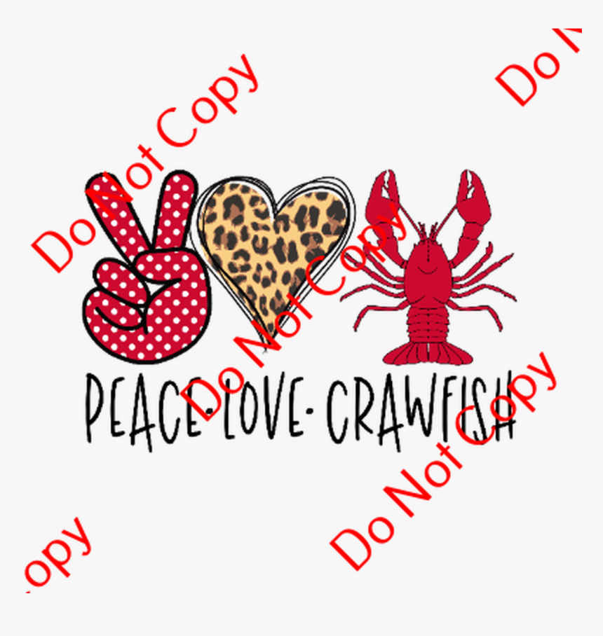 Cds Print N Cut Ready To Apply - Peace Love Crawfish, HD Png Download