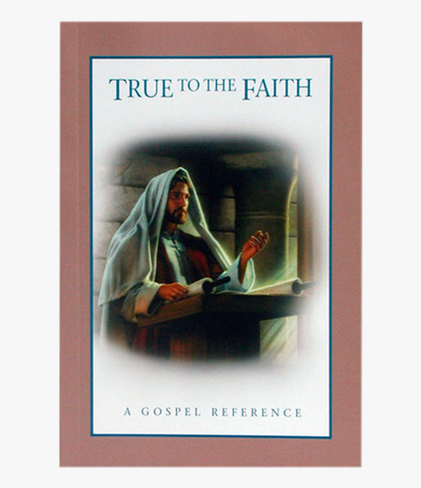 True To The Faith Lds, HD Png Download