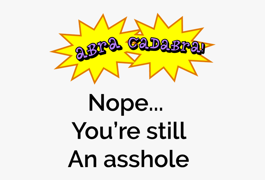 Picture Of Abra Cadabra Still An Asshole, HD Png Download