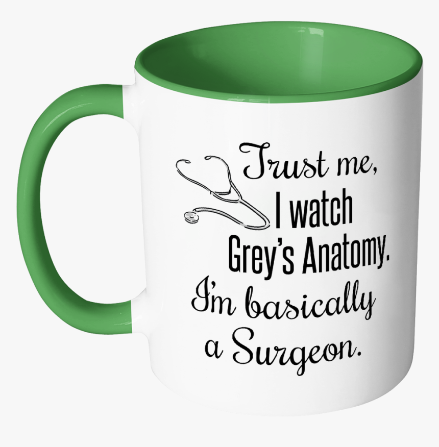 Trust Me, I Watch Grey S Anatomy Color Accent Coffee - Mug, HD Png Download