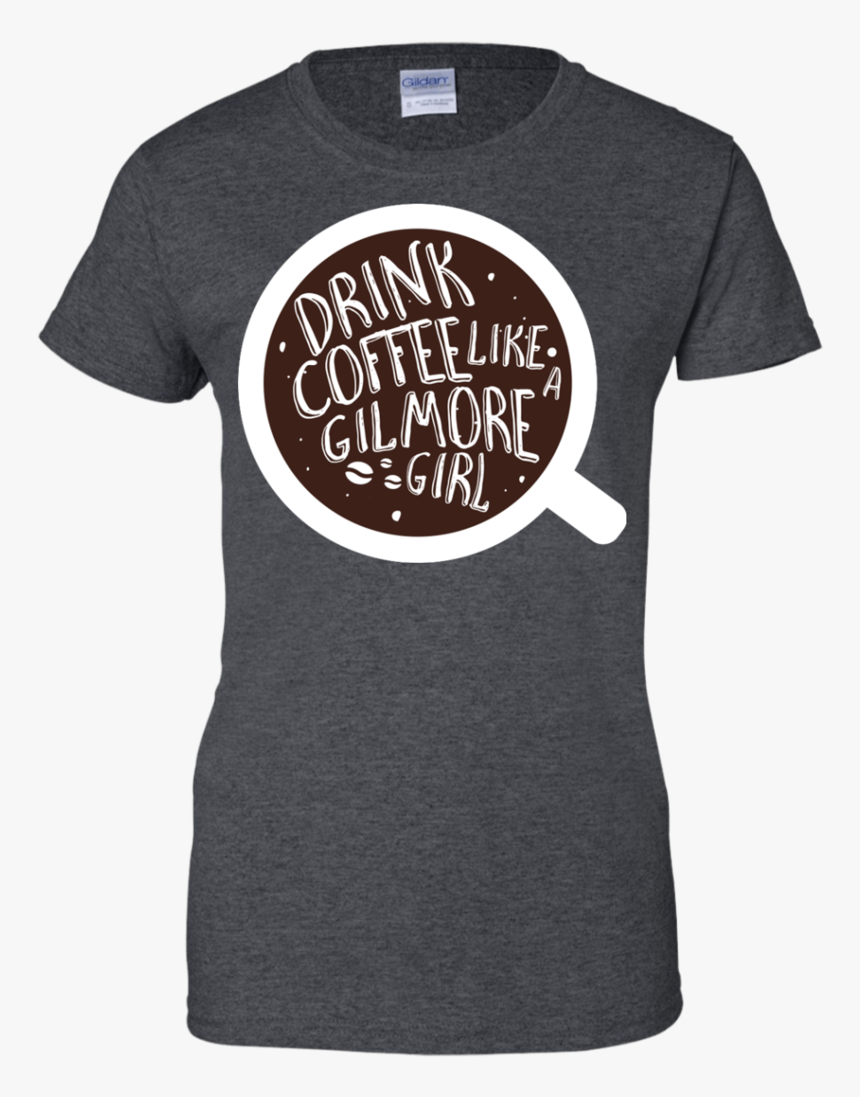 Drink Coffee Like A Gilmore Girl T Shirt & Hoodie - Calligraphy, HD Png Download