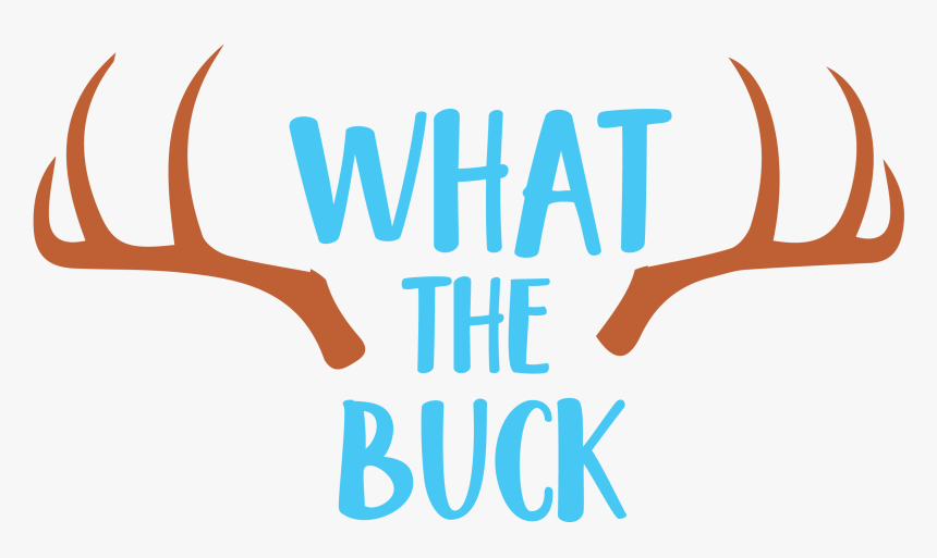What The Buck Cutting Files Svg, Dxf, Pdf, Eps Included, HD Png Download