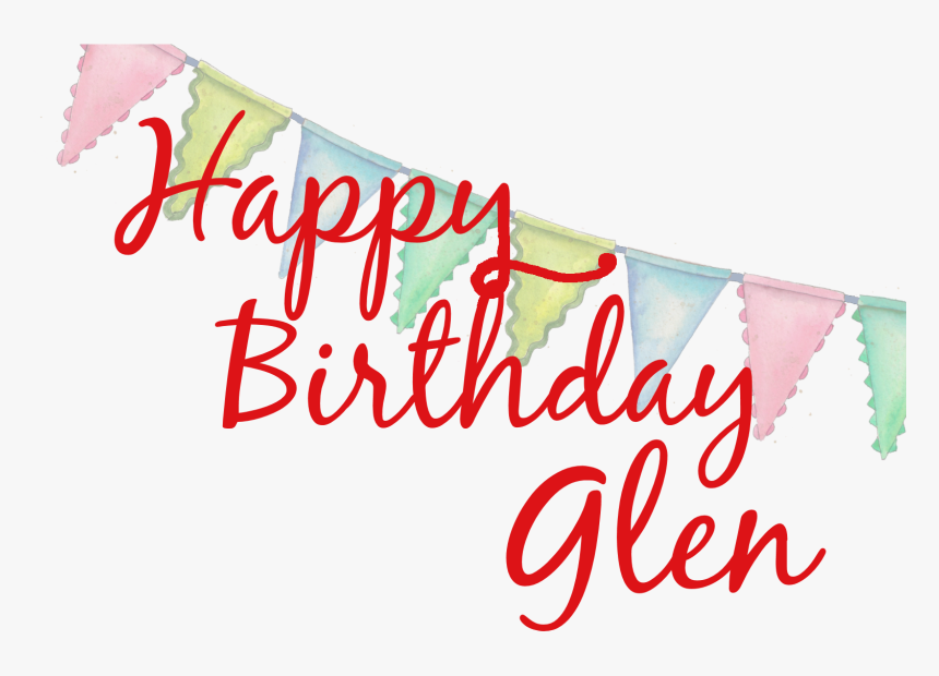 Happy Birthday To You - Happy Birthday Glen, HD Png Download