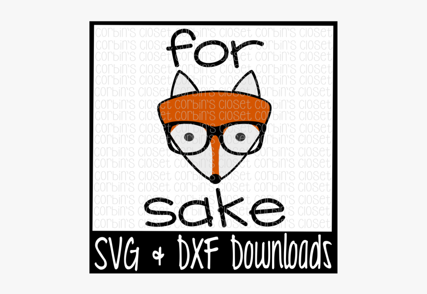 Free For Fox Sake Svg Cut File Crafter File - Cartoon, HD Png Download