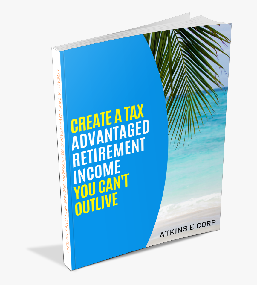 Create A Tax Advantage Retirement Income You Cant Outlive - Book Cover, HD Png Download