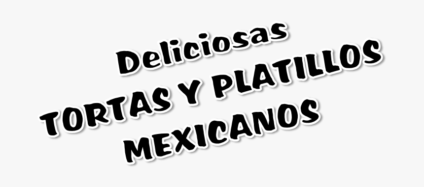 Deliciosas Tortas Y Platillos Mexicanos - Calligraphy, HD Png Download
