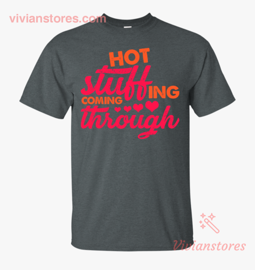 Hot Stuffing Coming Through Thanksgiving Season T Shirt - Active Shirt, HD Png Download