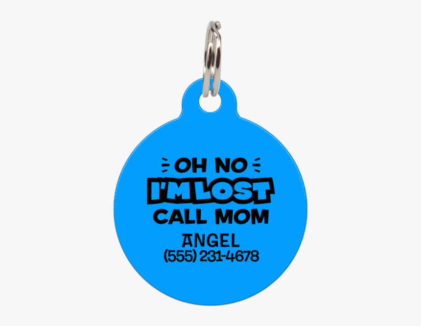 Blue Oh No I M Lost Call Mom Funny Pet Id Tag 
 Class - Circle, HD Png Download