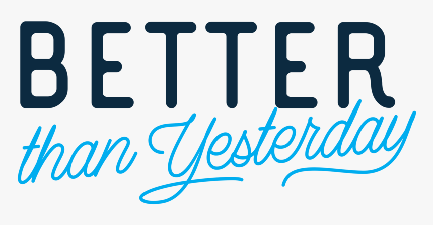 Better Than Yesterday - Calligraphy, HD Png Download