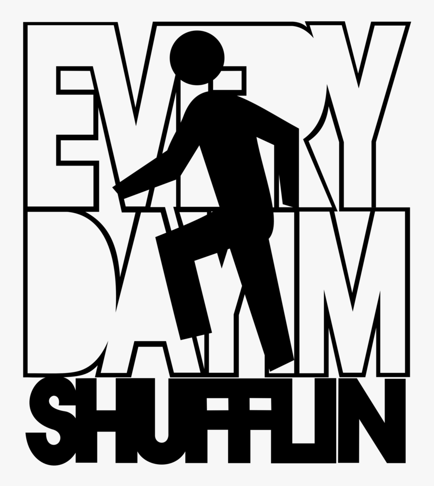 Everyday I M Shufflin, HD Png Download