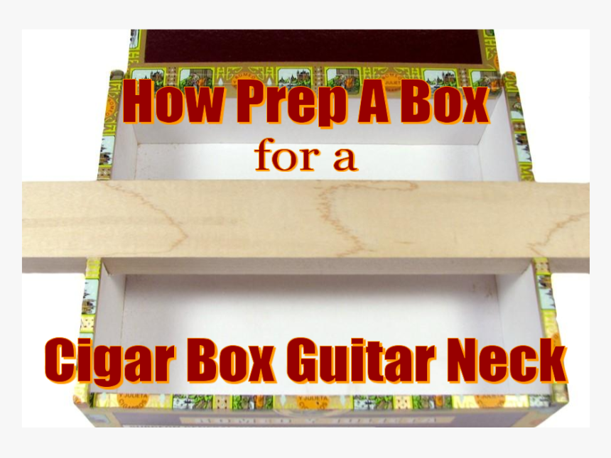 How Prep A Box For A Cigar Box Guitar Neck, HD Png Download