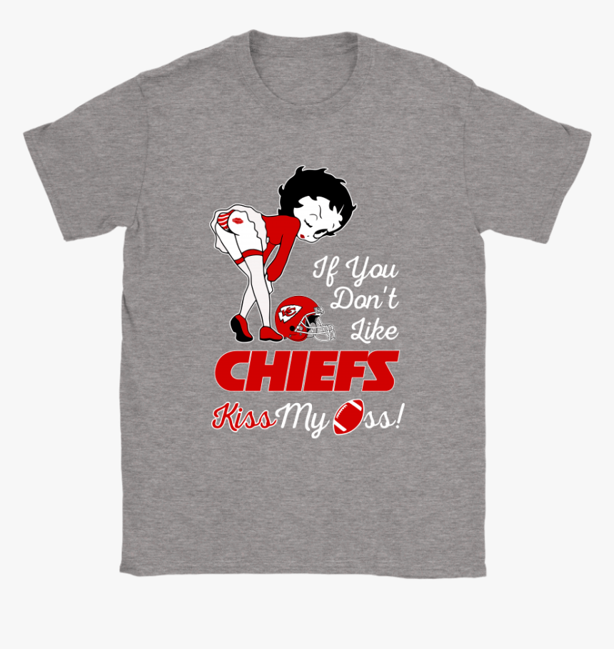 If You Don T Like Kansas City Chiefs Kiss My Ass Betty - Grinch Shirt, HD Png Download