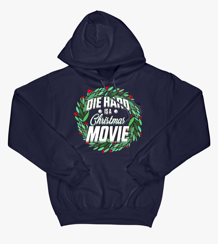 Die Hard Is A Christmas Movie Hoodie - Hoodie, HD Png Download