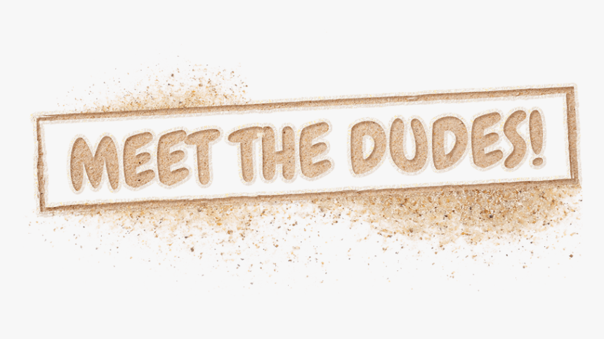 Meet The Dudes - Tan, HD Png Download