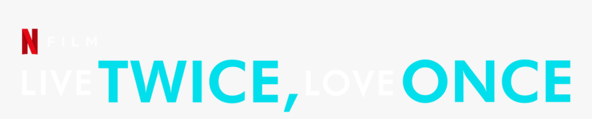 Live Twice, Love Once - Live Twice Love Once, HD Png Download