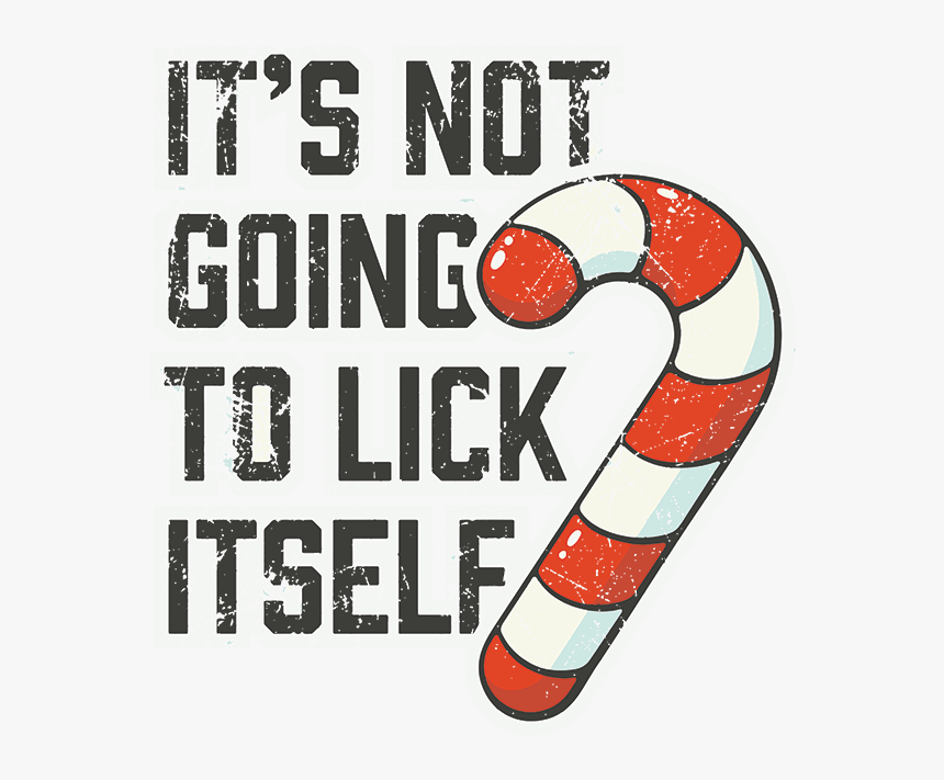 Its Not Going To Lick Itself Png, Transparent Png