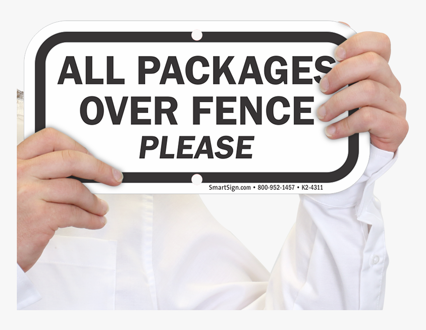 All Packages Over Fence Please Sign - Signage, HD Png Download