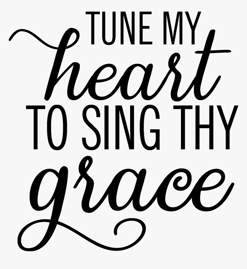 Tune My Heart To Sing Thy Grace - Calligraphy, HD Png Download