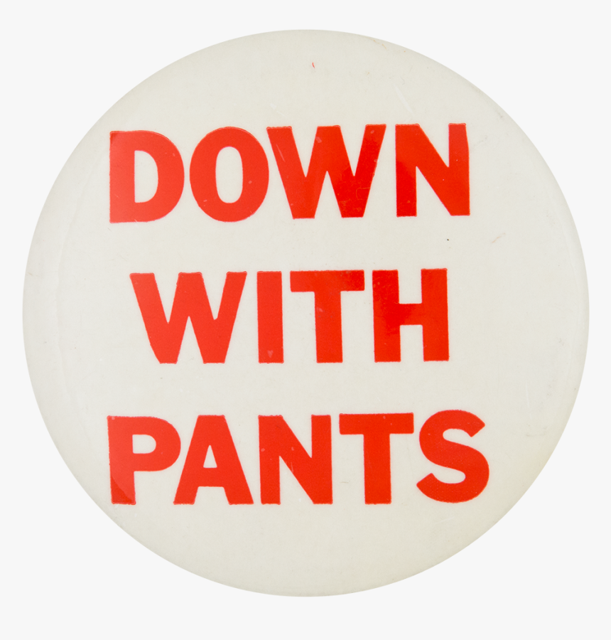Down With Pants Humorous Button Museum - Circle, HD Png Download