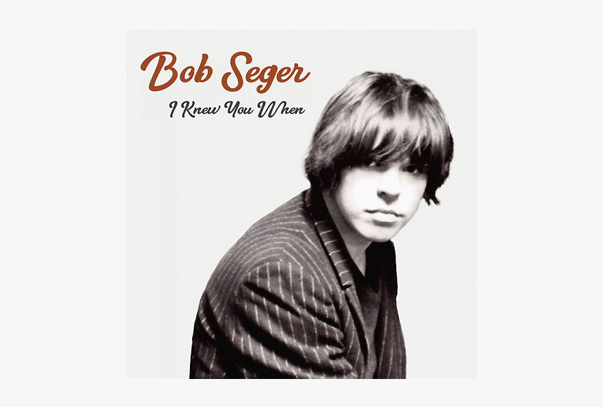 Bob Seger I Knew You When Cover, HD Png Download