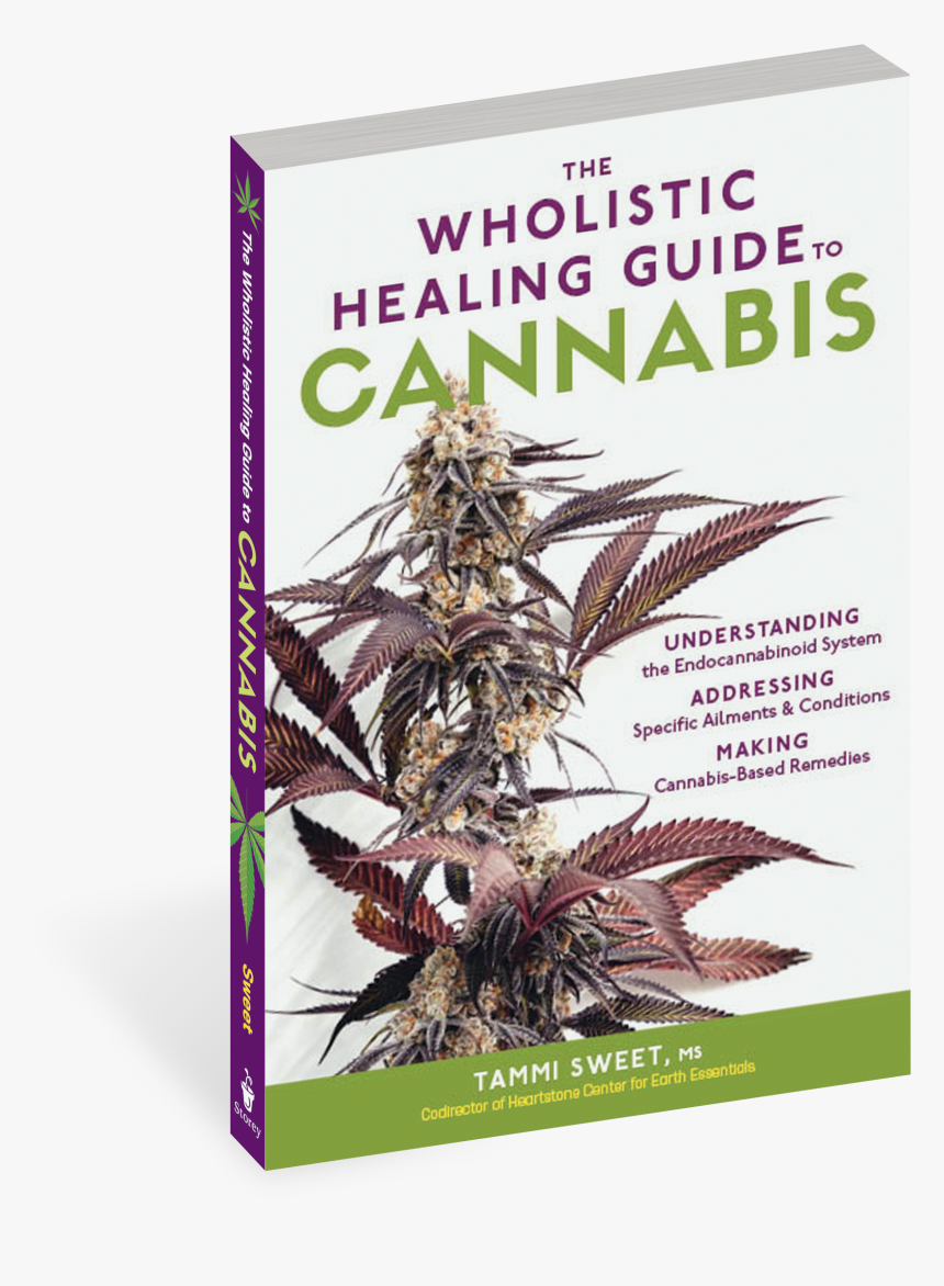 Cover - The Wholistic Healing Guide To Cannabis: Understanding, HD Png Download