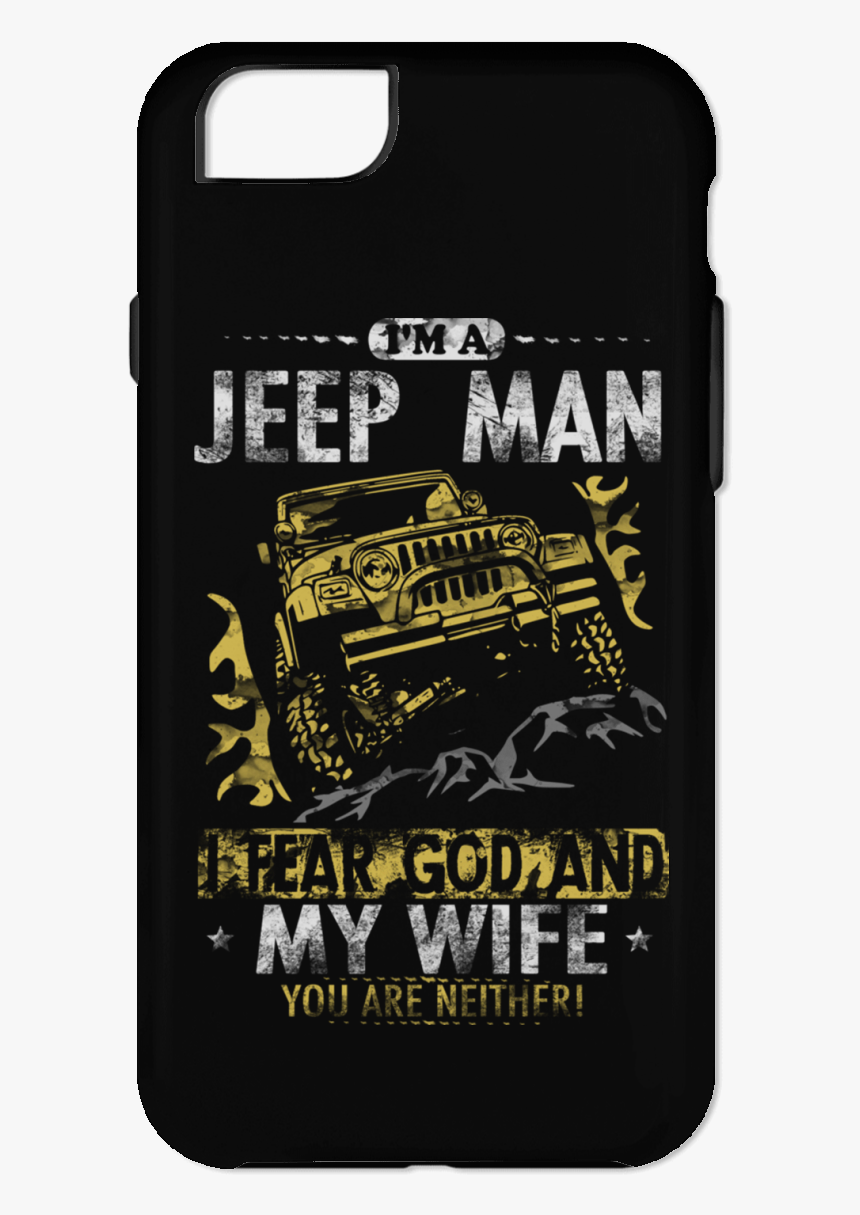 Im A Jeep Man I Fear God And My Wife - Smartphone, HD Png Download