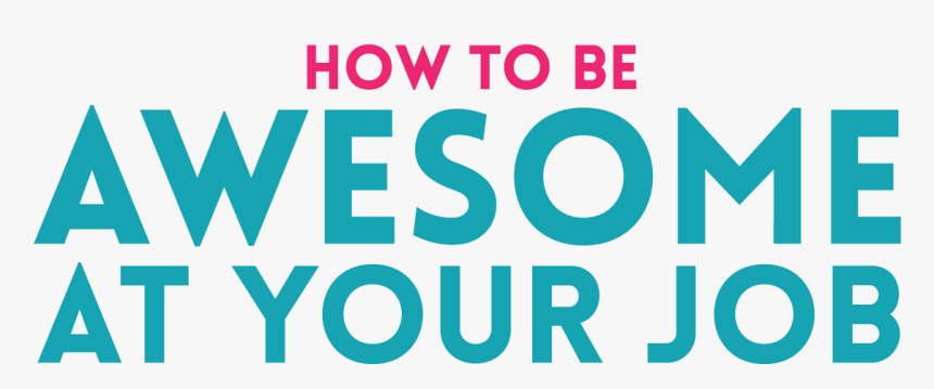 How To Be Awesome At Your Job - Graphic Design, HD Png Download