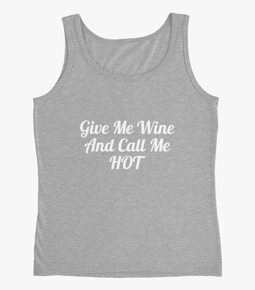 Give Me Wine And Call Me Hot Women Will Wine - Artz, HD Png Download