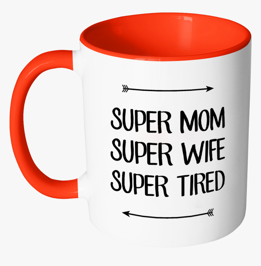 Super Mom, Super Wife, Super Tired Color Accent Coffee - Mug, HD Png Download