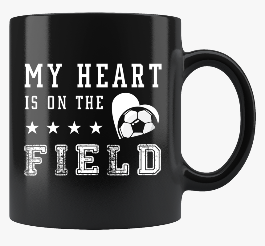 My Heart Is On The Field 11oz Black Mug - My Husband Is Always Right, HD Png Download