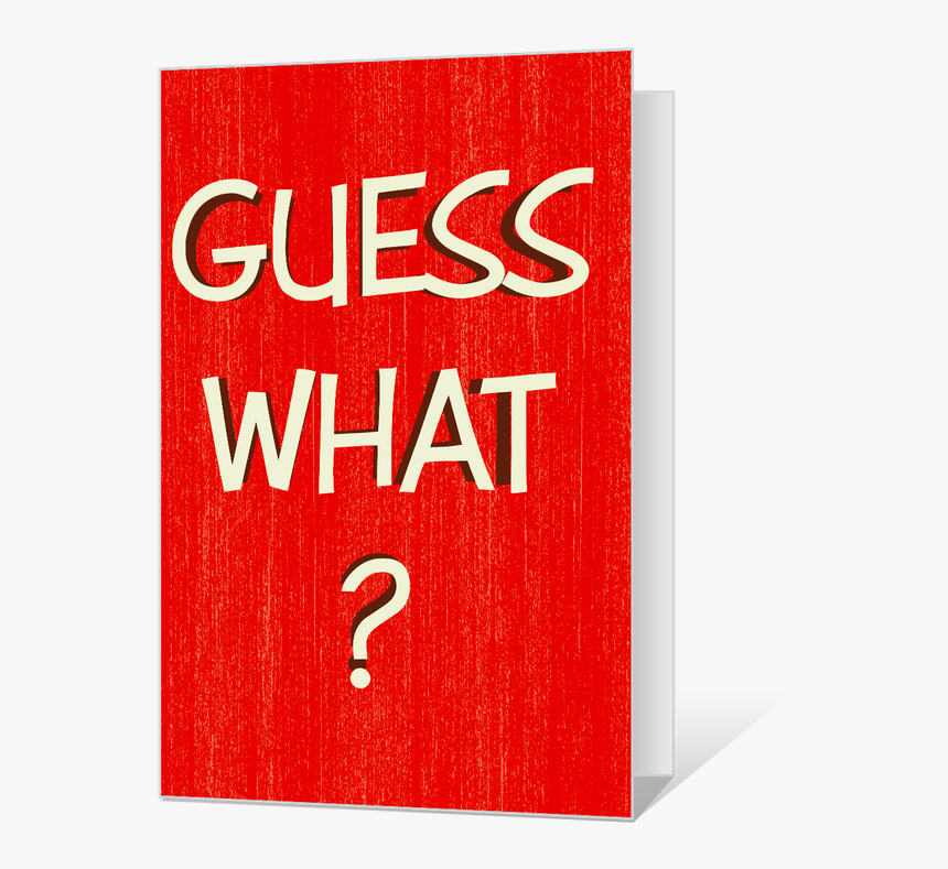 Guess what it is game. Guess what. guess what 1. картинки guess what. murray w. &quot;guess what?&quot;.