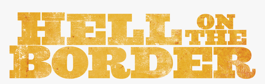 Hell On The Border Movie Hd Posters And Stills - Hell On The Border Poster, HD Png Download