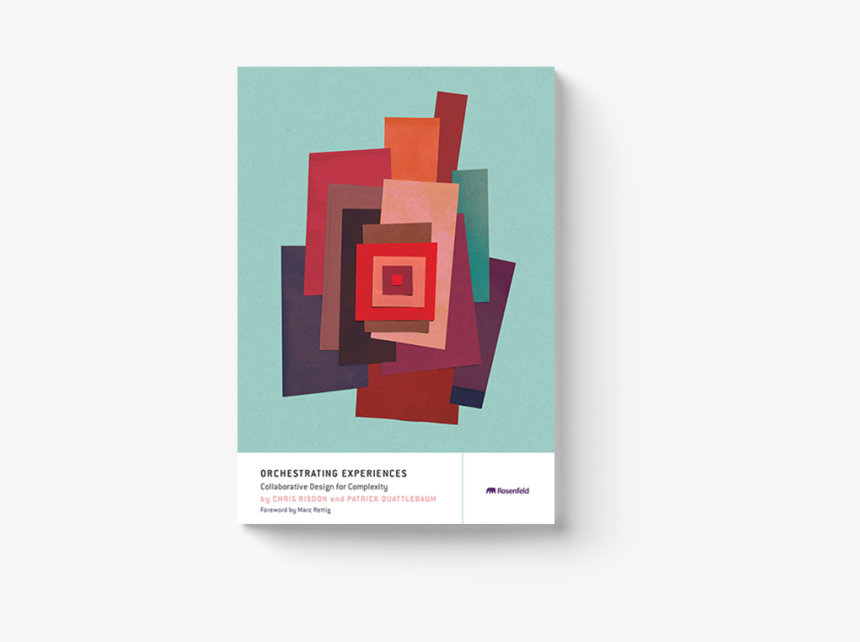 Rosenfeld Media - Orchestrating Experiences: Collaborative Design For, HD Png Download