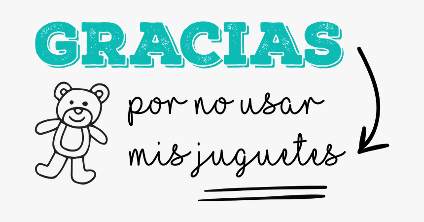 Gracias Por No Usar Mis Juguetes - Teddy Bear, HD Png Download