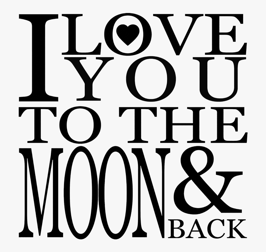 I Love You To The Moon And Back Png - Transparent Love You To The Moon And Back Png, Png Download