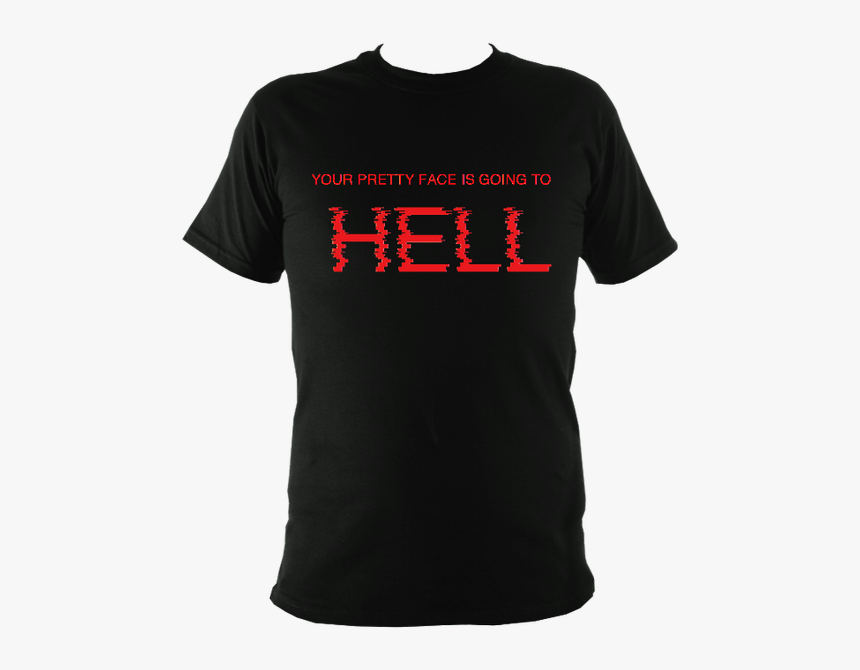 Image Of Your Pretty Face Is Going To Hell - Active Shirt, HD Png Download